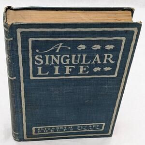 A Singular Life By Elizabeth Stuart Phelps Ward Antiquarian Novel 1901
